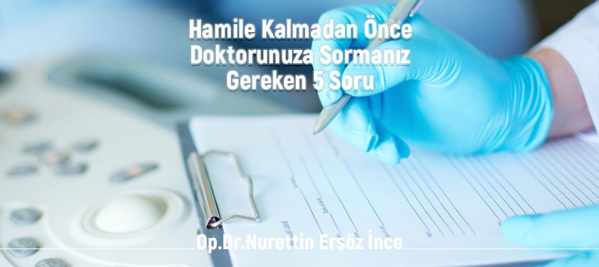 Hamile Kalmadan Önce Doktorunuza Sormanız Gereken 5 Soru