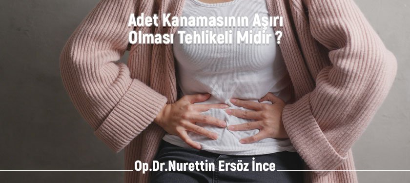 Adet Kanamasının Aşırı Olması Tehlikeli Midir ?