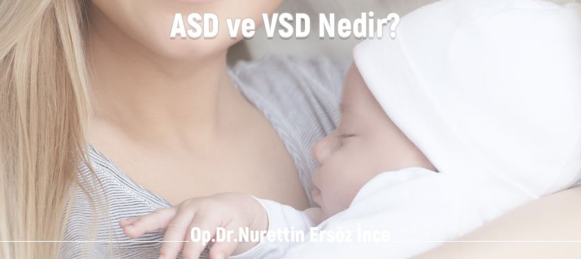 Bebeklerde Kalp Rahatsızlıklarında En Sık Görülen Sorunlar Olan ASD ve VSD Nedir?