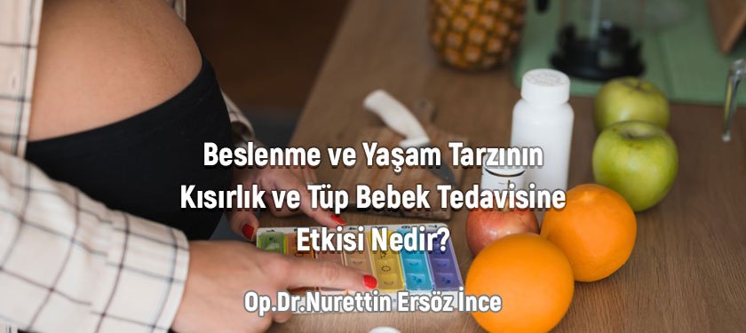 Beslenme ve Yaşam Tarzının Kısırlık ve Tüp Bebek Tedavisine Etkisi Nedir?