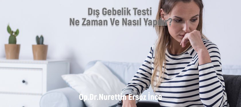 Dış Gebelik Testi Ne Zaman Ve Nasıl Yapılır?