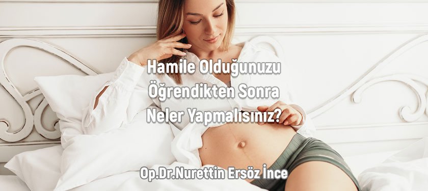 Hamile Olduğunuzu Öğrendikten Sonra Neler Yapmalısınız?