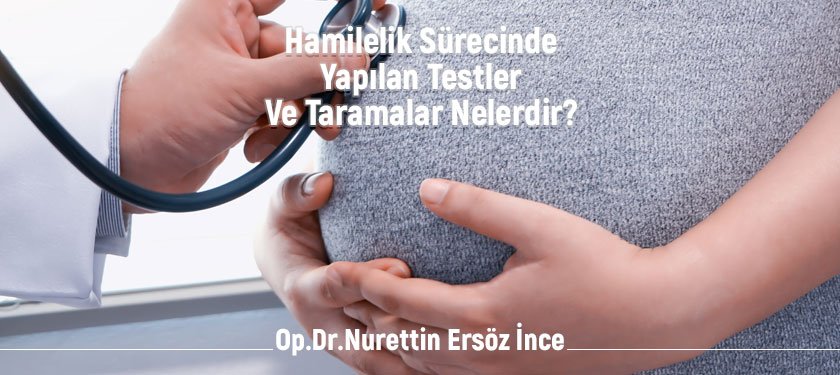 Hamilelik Sürecinde Yapılan Testler Ve Taramalar Nelerdir?