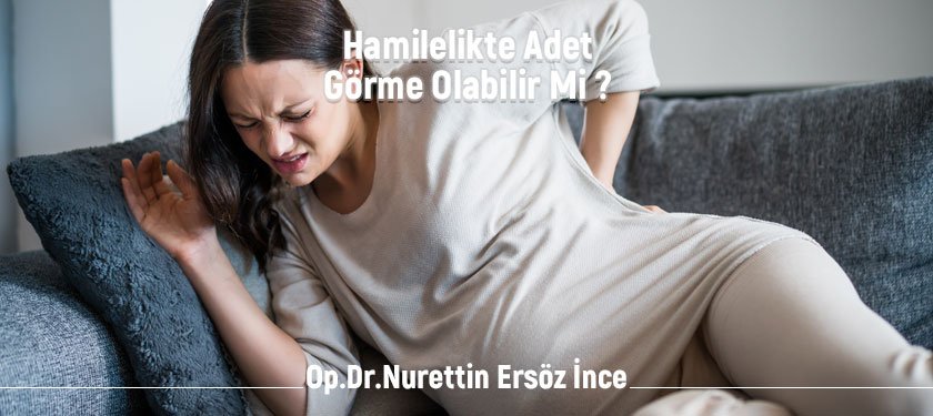 Hamilelikte Adet Görme Olabilir Mi ?
