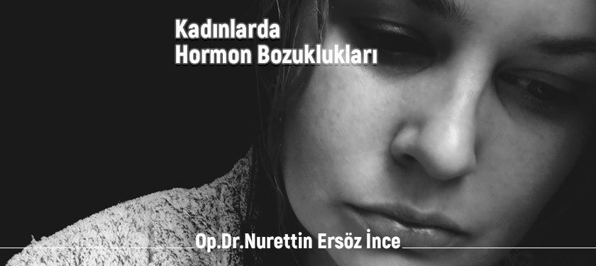 Kadınlarda Meydana Gelen Hormon Bozukluğu Probleminin Nedenleri Nelerdir?