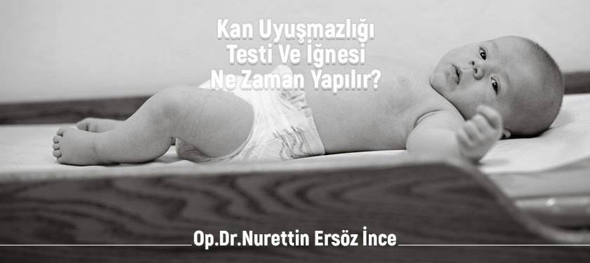 Kan Uyuşmazlığı Testi Ve İğnesi Ne Zaman Yapılır?